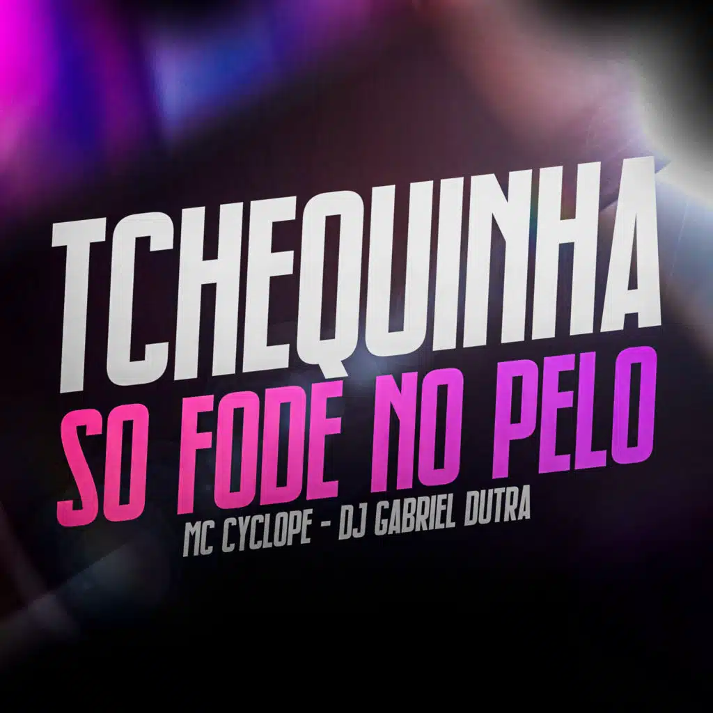 Tchequinha So Fode no Pelo