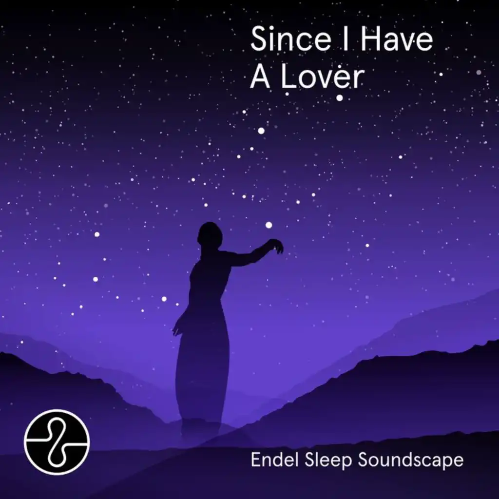 Since I Have A Lover (pt.2 Endel Sleep Soundscape)