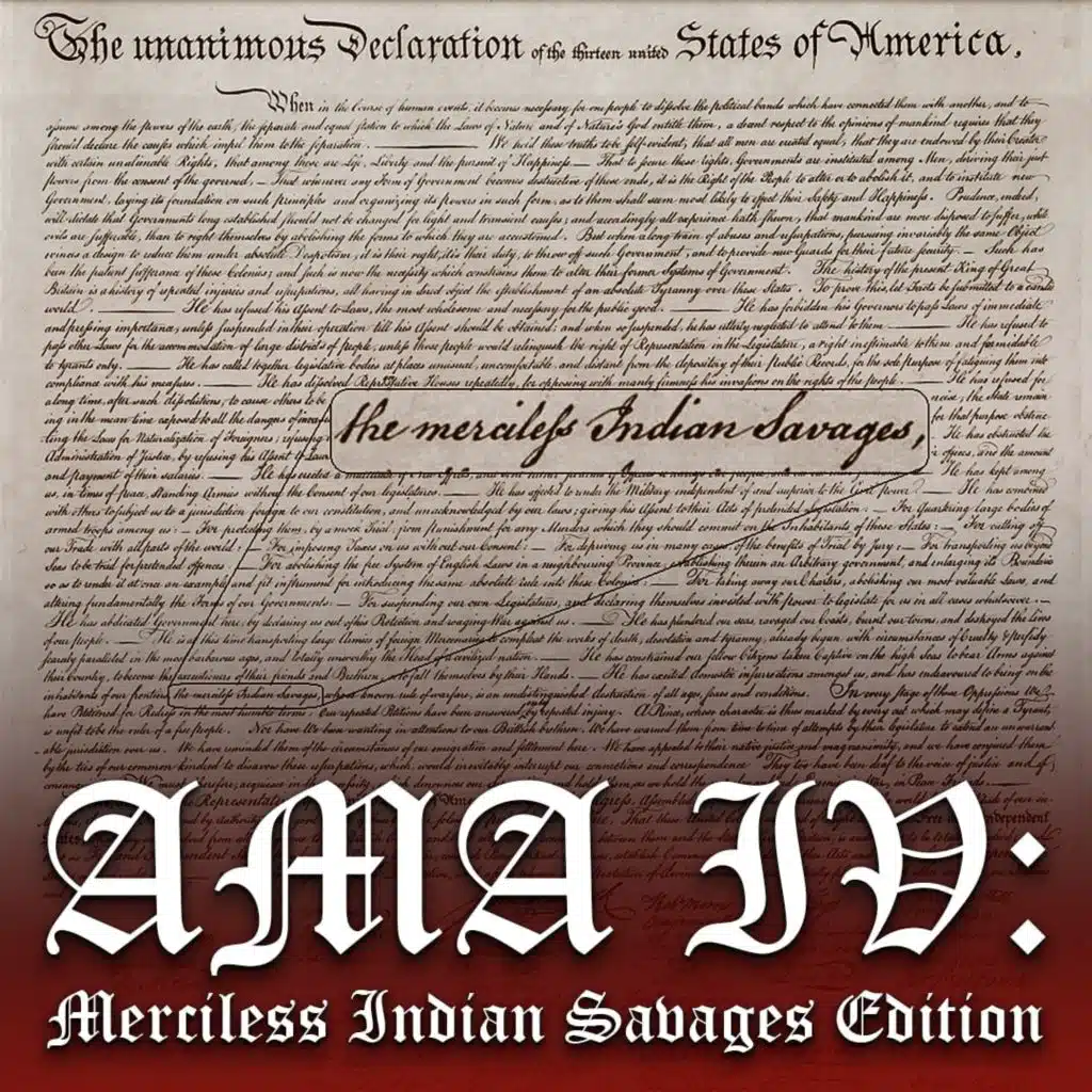 Ask Me Anything IV: Merciless Indian Savages Edition