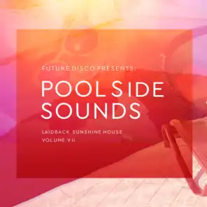 Future Disco Presents: Poolside Sounds, Vol. 7 (Mixed)