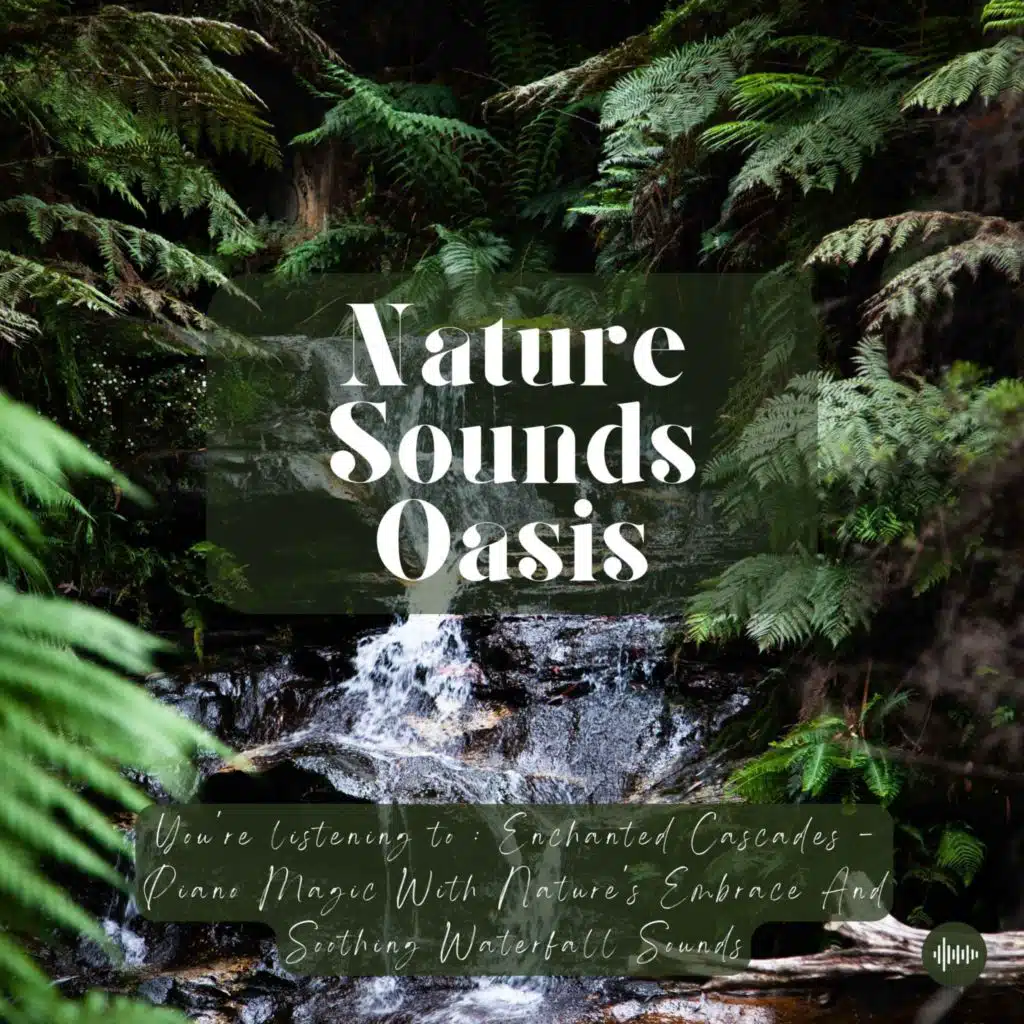 Waterfall Lullaby | Relaxing Piano Music, Flowing River & Waterfall Sounds For Sleep, Meditation, Relaxation Or Focus | Nature Sounds Oasis, Sounds Of...