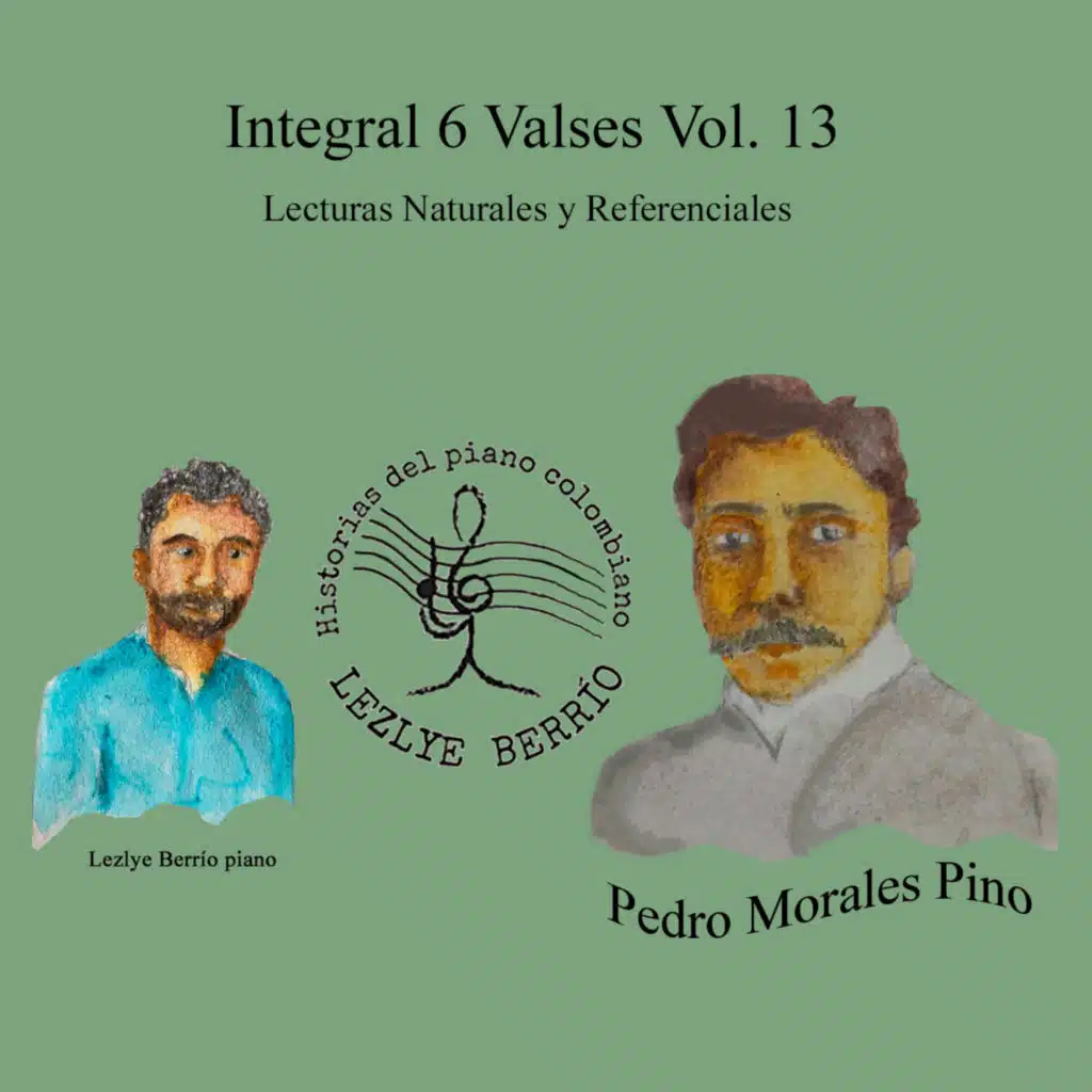Historias del Piano Colombiano, Lecturas Naturales y Referenciales  Integral Pedro Morales Pino 6 Valses Vol 13