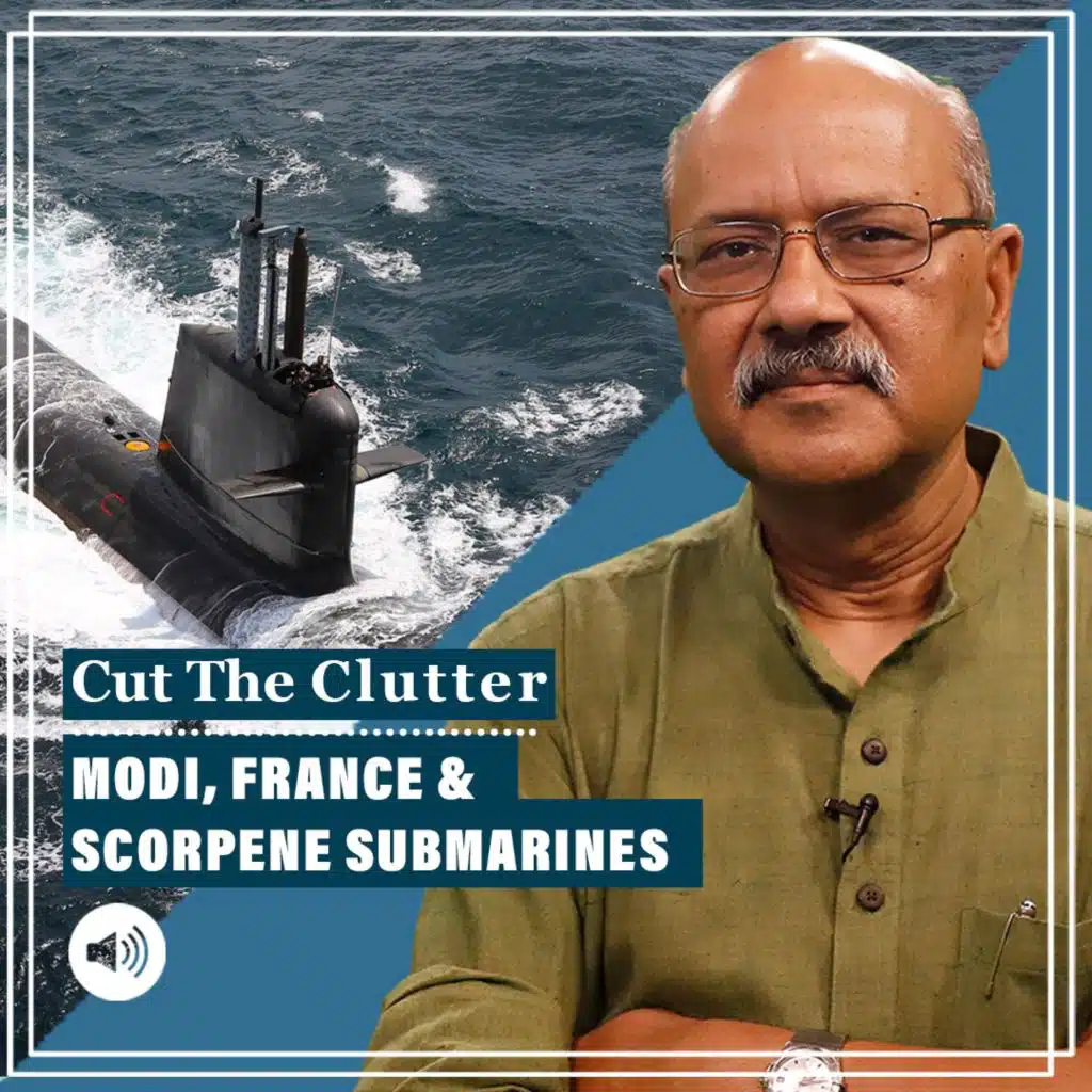 #CutTheClutter: Modi, France & Scorpenes: Navy’s late tryst with submarines, dated, diminishing fleet, way out
