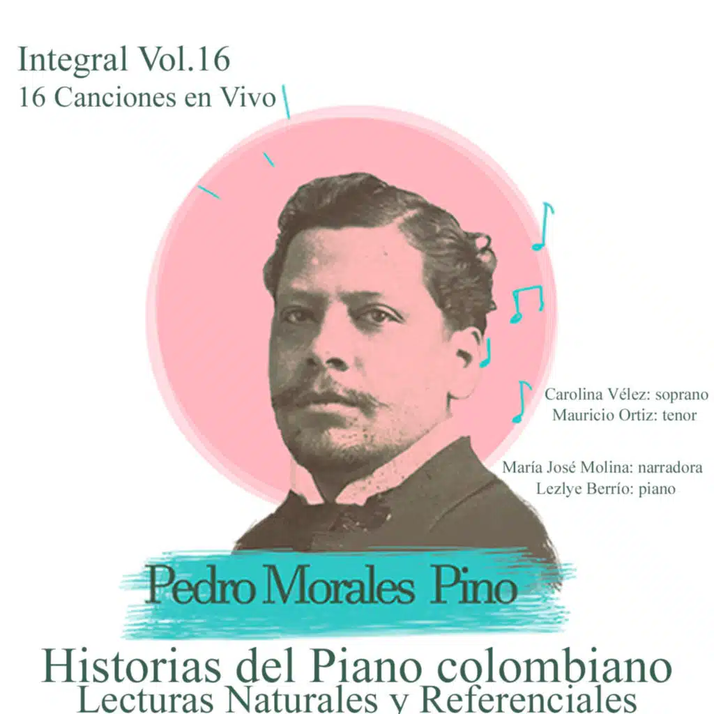 Historias del Piano Colombiano, Lecturas Naturales y Referenciales  Integral Pedro Morales Pino 16 Canciones en Vivo Vol 16 (En Vivo)