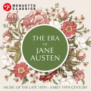 The Era of Jane Austen (Music of the Late 18th - Early 19th Century)