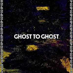 Ghost to Ghost