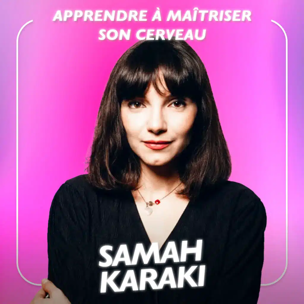 Samah Karaki, Docteure en Neurosciences - Apprendre à maîtriser son cerveau