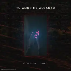 Tu Amor Me Alcanzó ((Radio Edit)) [feat. Sophiv]