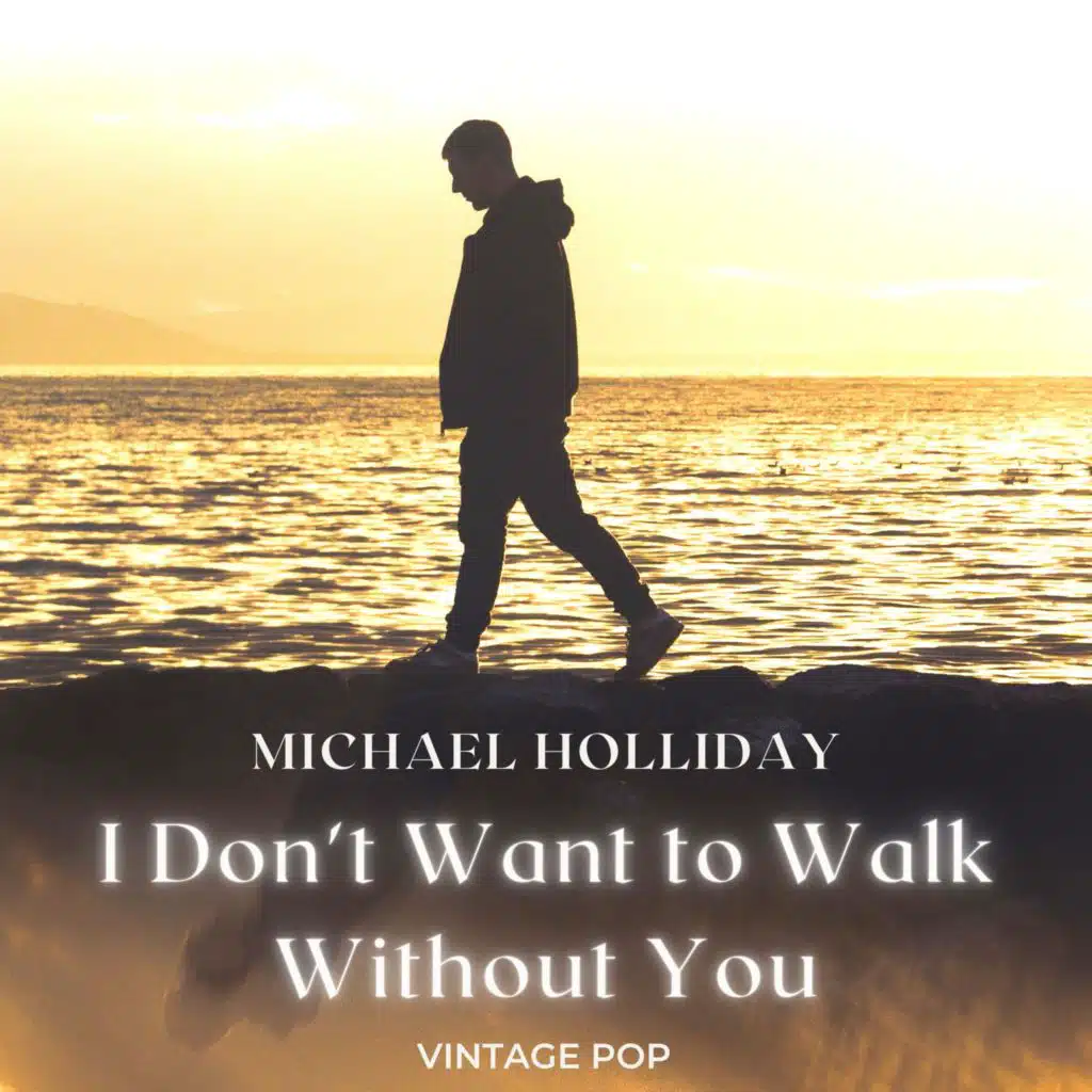 Michael Holliday - I Don't Want to Walk Without You (VIntage Pop - Volume 2)