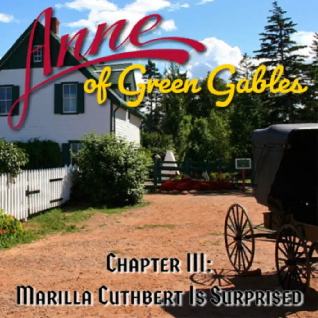 Anne of Green Gables, Chapter III: Marilla Cuthbert Is Surprised