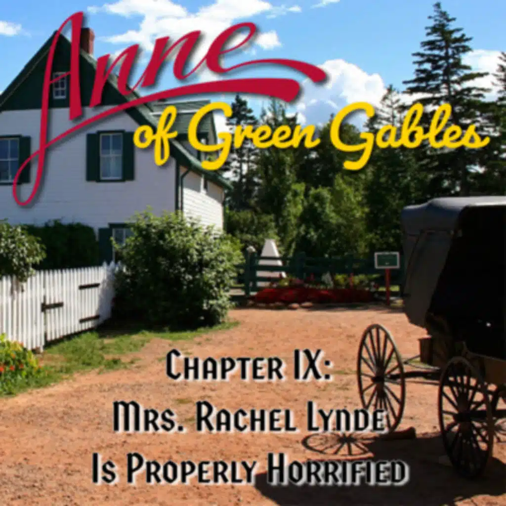Anne of Green Gables, Chapter IX: Mrs. Rachel Lynde Is Properly Horrified