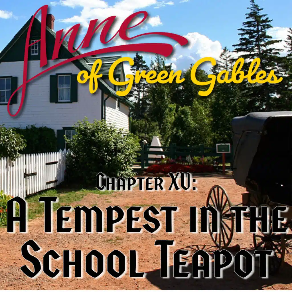 Anne of Green Gables, Chapter XV: A Tempest in the School Teapot