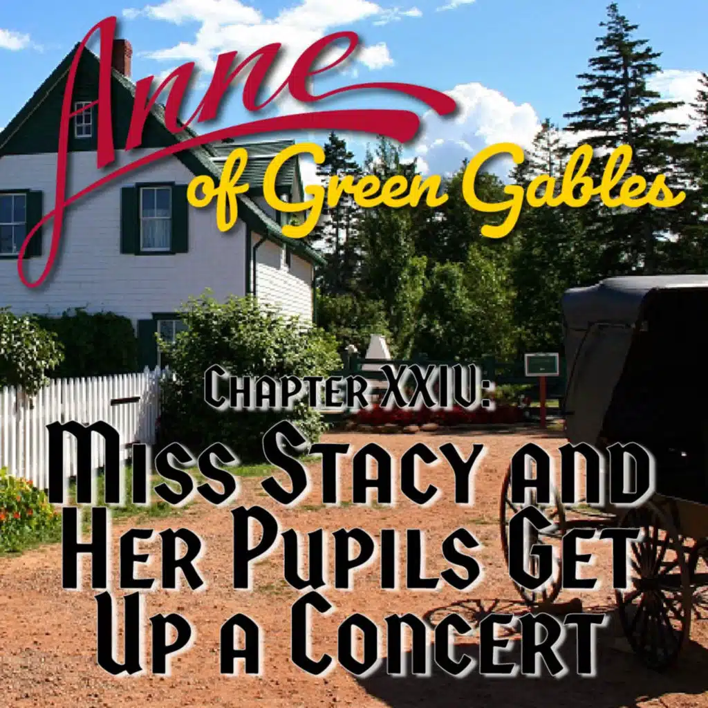 Anne of Green Gables, Chapter XXIV: Miss Stacy and Her Pupils Get Up a Concert