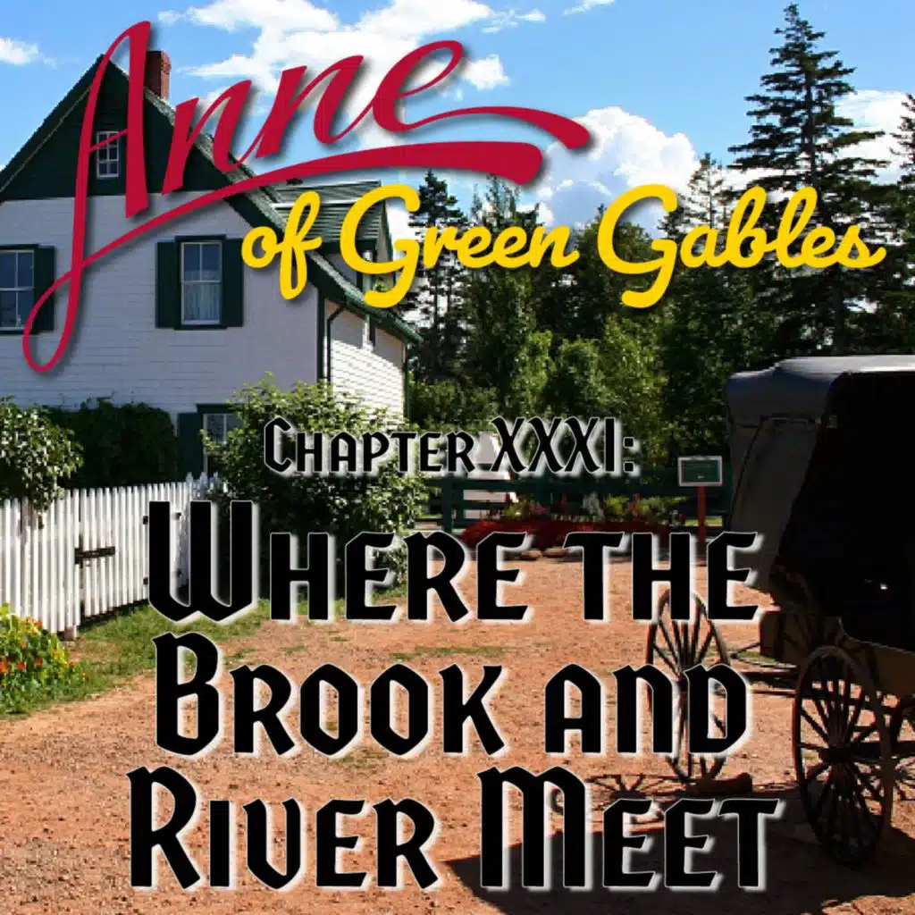 Anne of Green Gables, Chapter XXXI: Where the Brook and River Meet