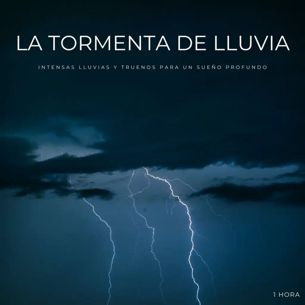 La Tormenta De Lluvia: Intensas Lluvias y Truenos Para Un Sueño Profundo - 1 Hora