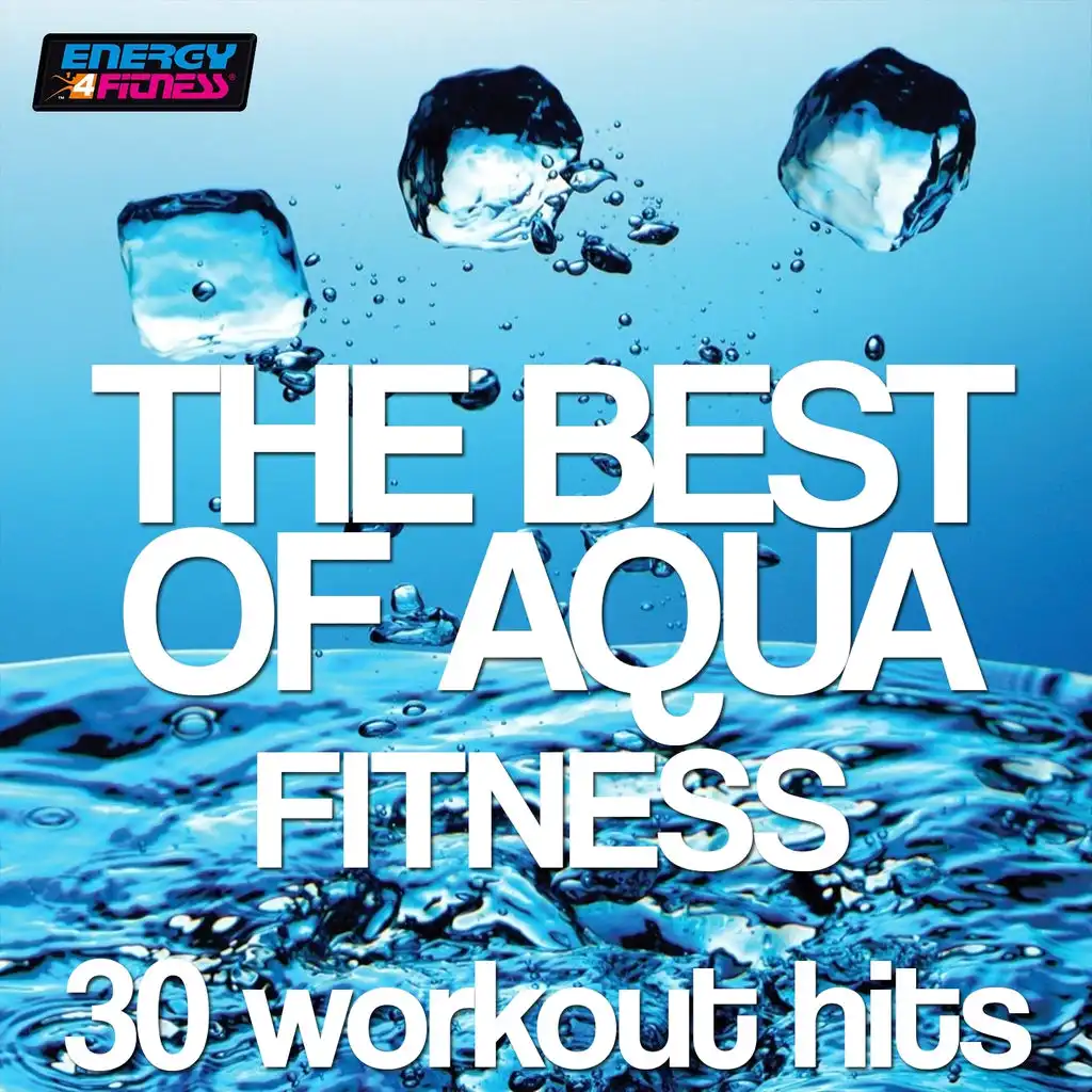 The Best of Aqua Fitness: 30 Workout Hits (120-128 Bpm)