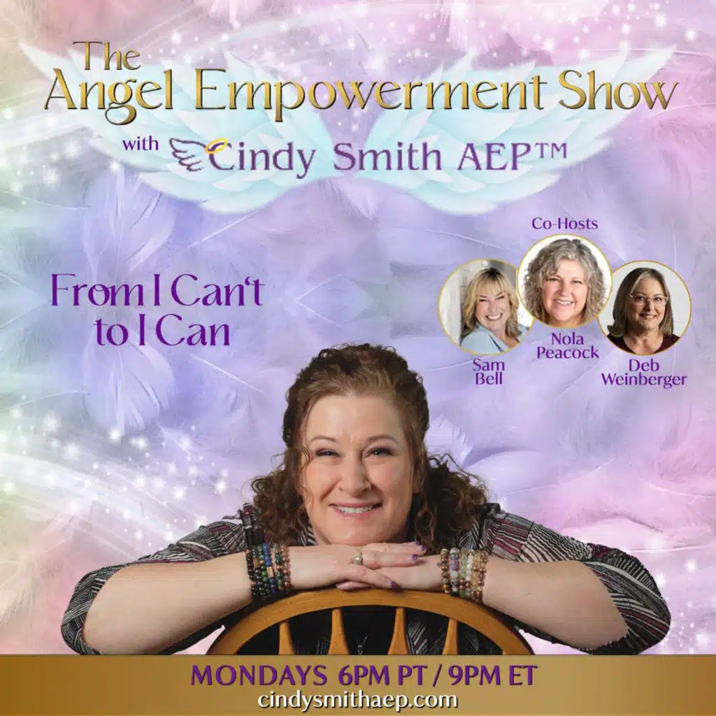 The Angel Empowerment Show with Cindy Smith, AEP: From I Can't To I Can