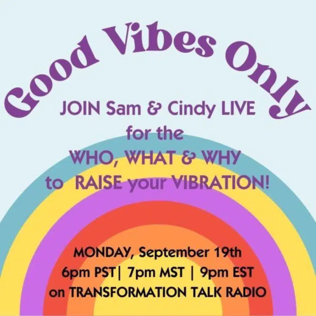 'Good Vibes Only' - the Who, How and Why to Lift Your Vibration