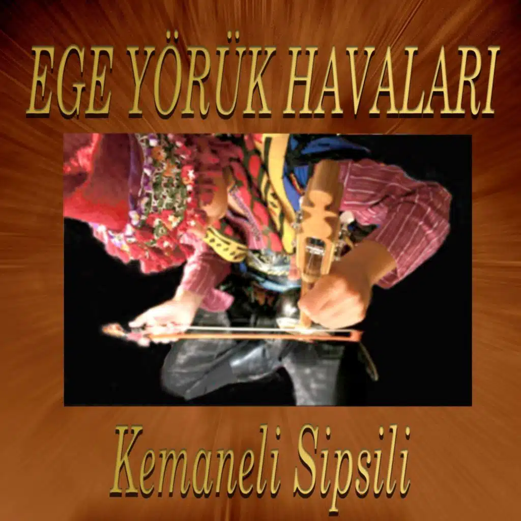 Ege Yörük Havaları (Kemaneli Sipsili)