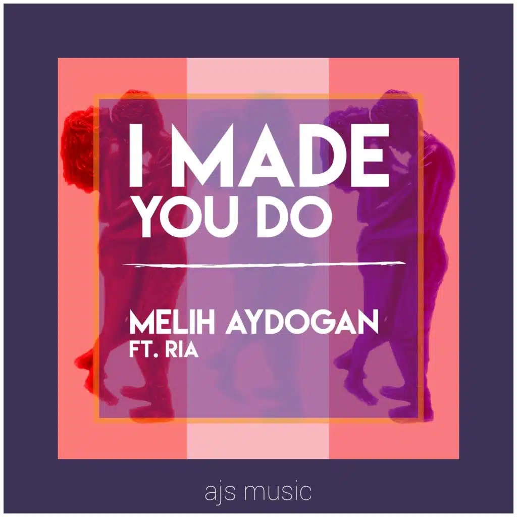 I Made You Do (feat. Ria Civan)