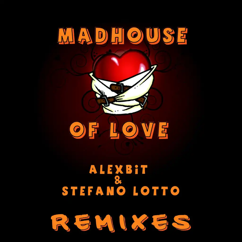 Mad House of Love (Steve Remix)