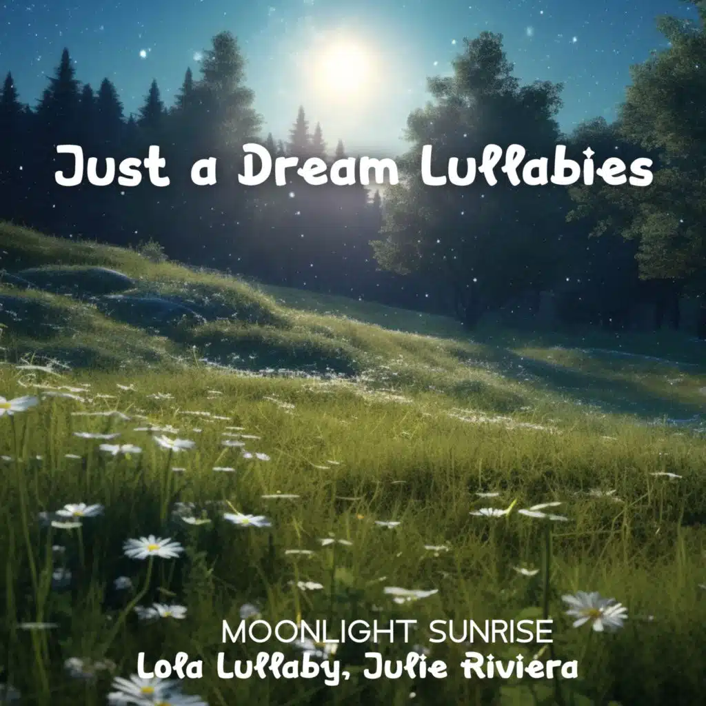 Just a Dream Lullabies (Moonlight Sunrise)