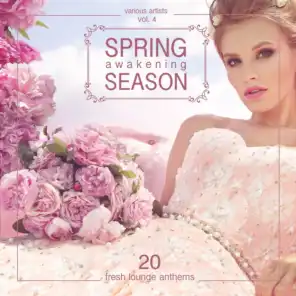 Spring Awakening Season (20 Fresh Lounge Anthems), Vol. 4