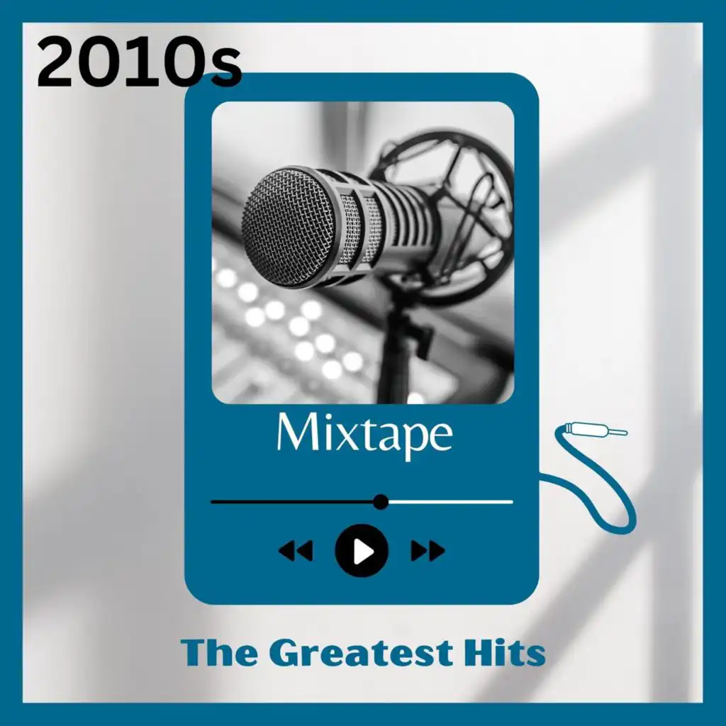 2010s Mixtape: The Greatest Hits