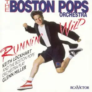 Runnin' Wild--Keith Lockhart and the Boston Pops Play Glenn Miller