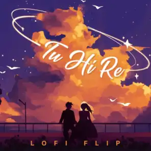 Tu Hi Re (Lofi Flip) [feat. VIBIE]