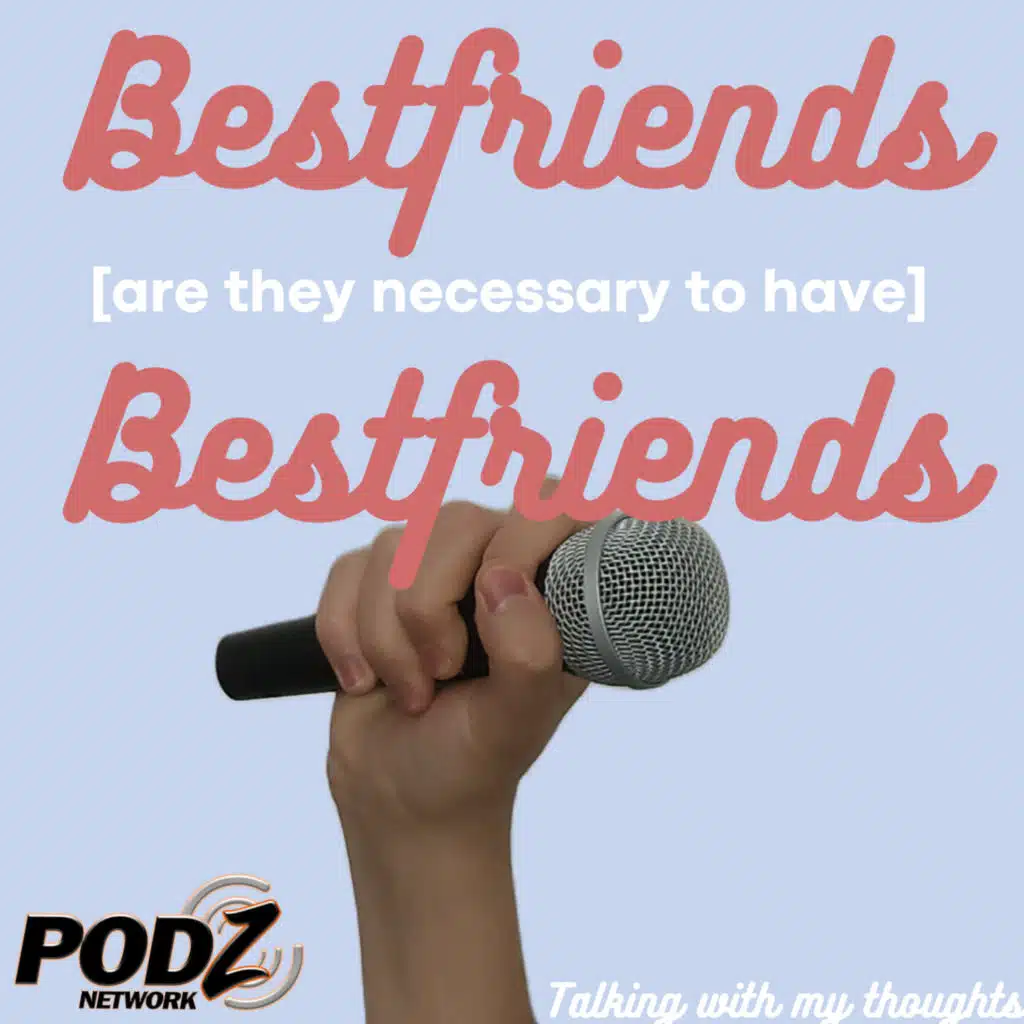 Bestfriends are they necessary?
