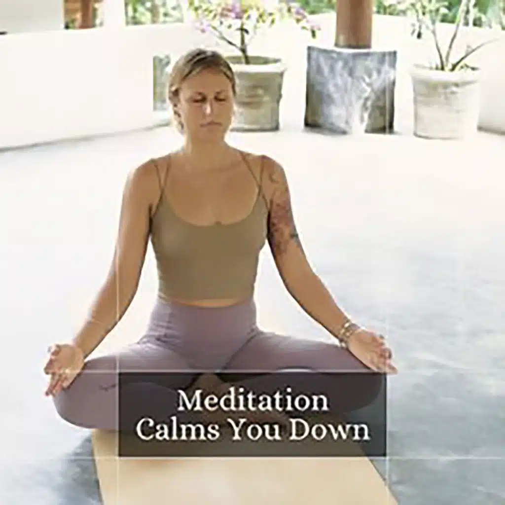 Meditation Calms You Down