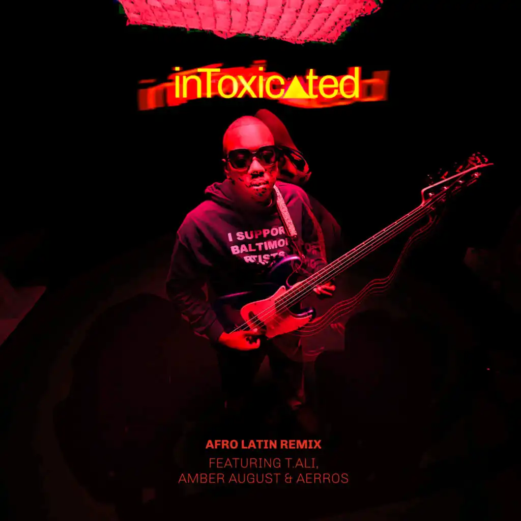 inToxicated (feat. T.Ali, Amber August & Aerros) [Afro Latin Remix]