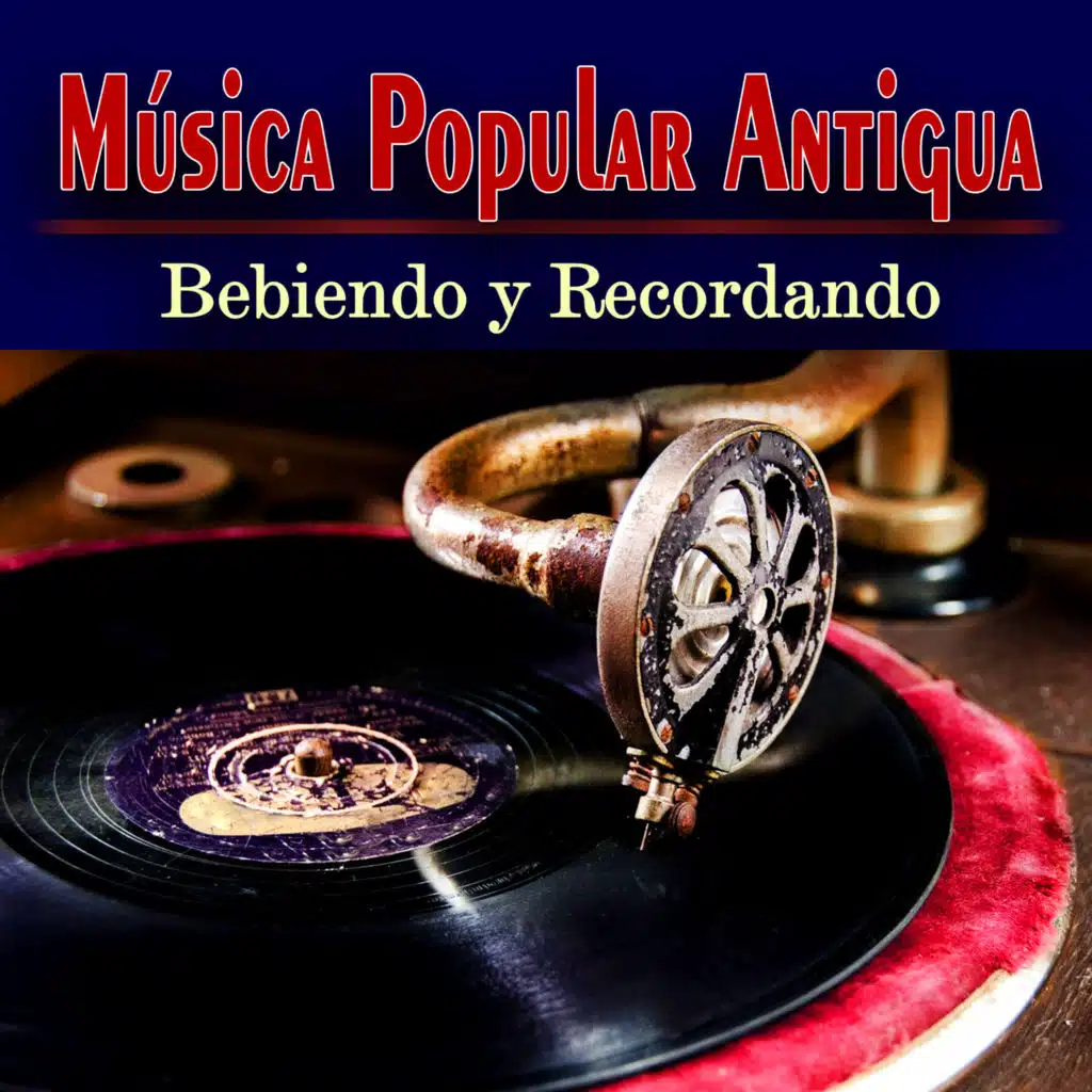 Música Popular Antigua Bebiendo y Recordando