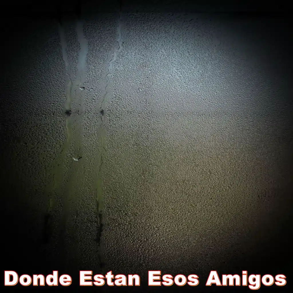 Donde Estan Esos Amigos