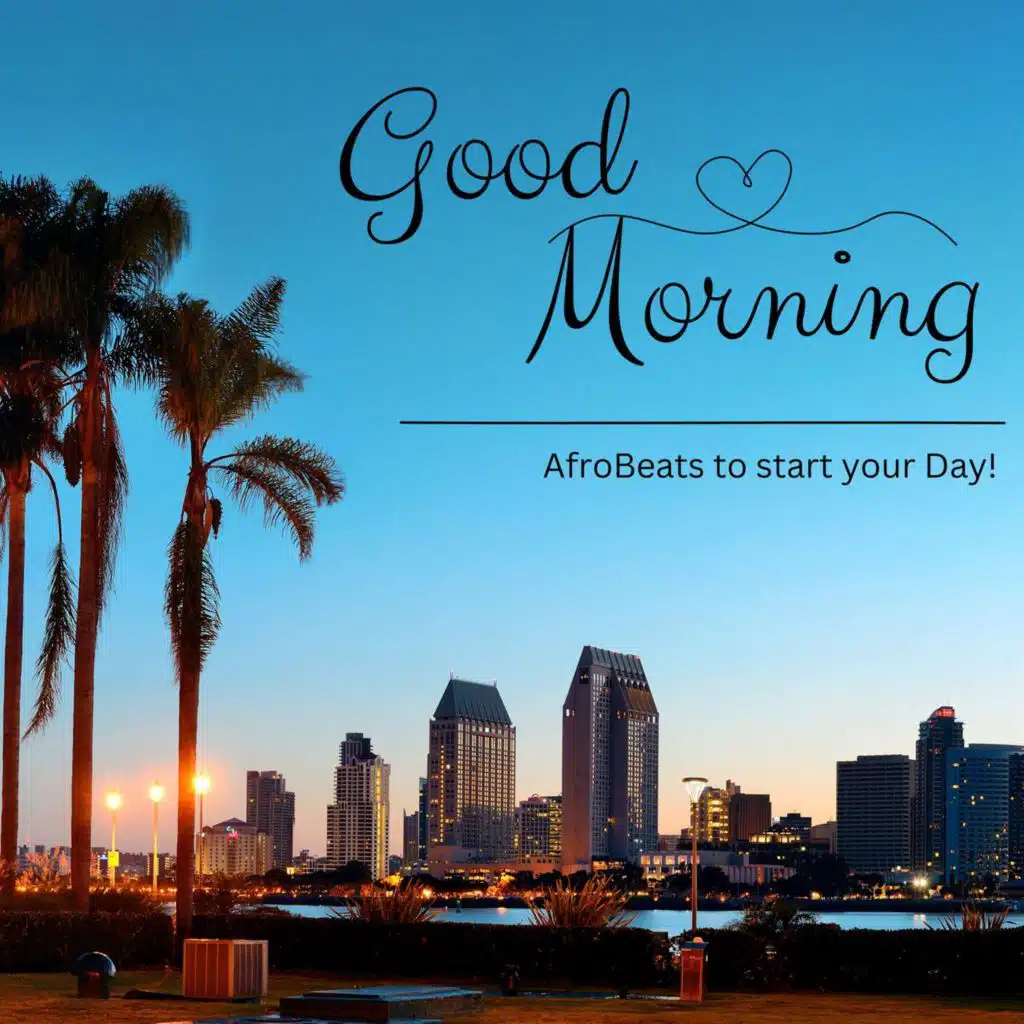 Good Morning AfroBeats to Start Your Day!