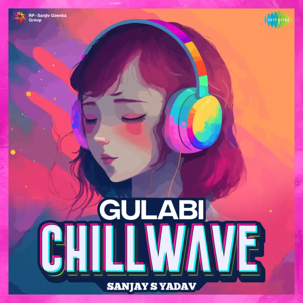 Gulabi (From "Ittu Si Baat") (Chillwave) [feat. Sanjay S Yadav]