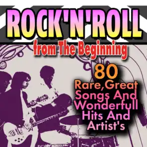 Rock'N'Roll from The Beginning (80 Rare and Famous Hits And Songs)