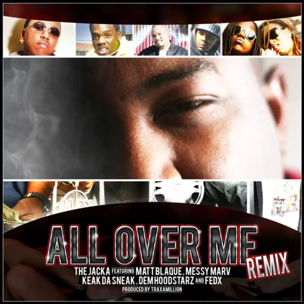 All Over Me (Remix) [feat. Matt Blaque, Keak Da Sneak, Messy Marv, Dem Hoodstarz & FedX]