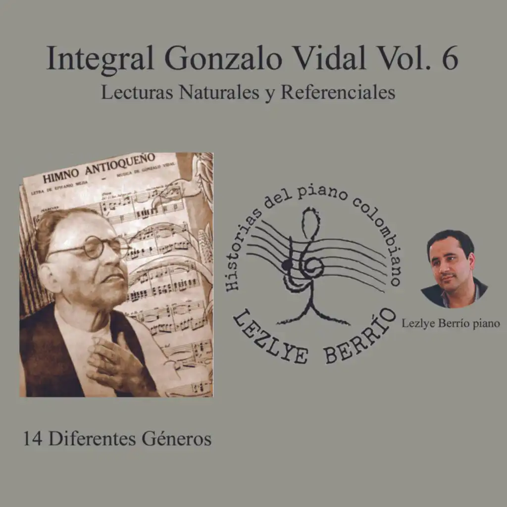 Historias del Piano Colombiano, Lecturas Naturales y Referenciales. Integral Gonzalo Vidal,14 Diferentes Géneros Vol. 6