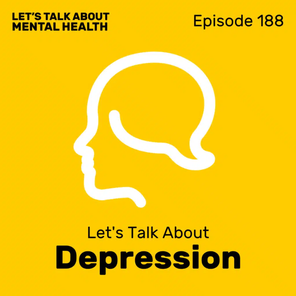 Let's Talk About... Depression (Episode 188)