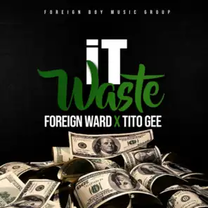 It Waste (feat. Tito gee)