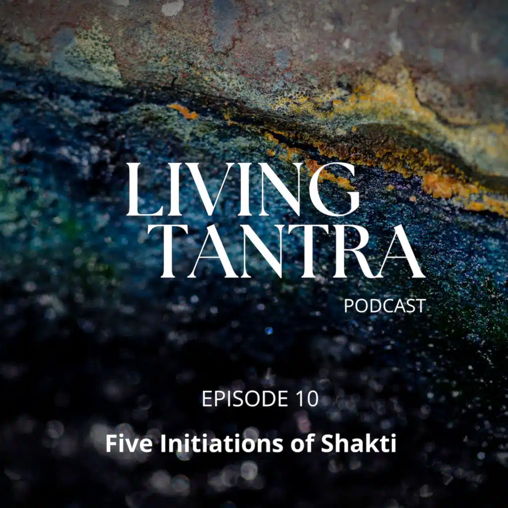 #10 Five Initiations of Shakti