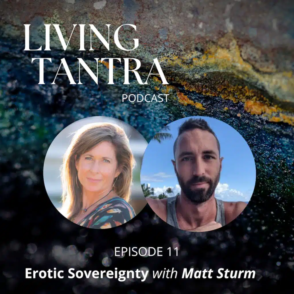 #11 Erotic Sovereignty with Matt Sturm