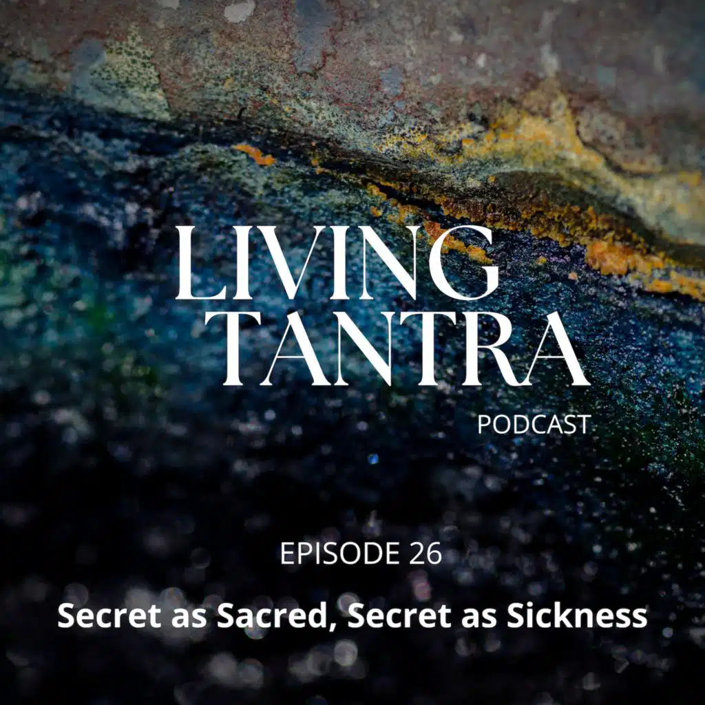 #26 Secret as Sacred, Secret as Sickness