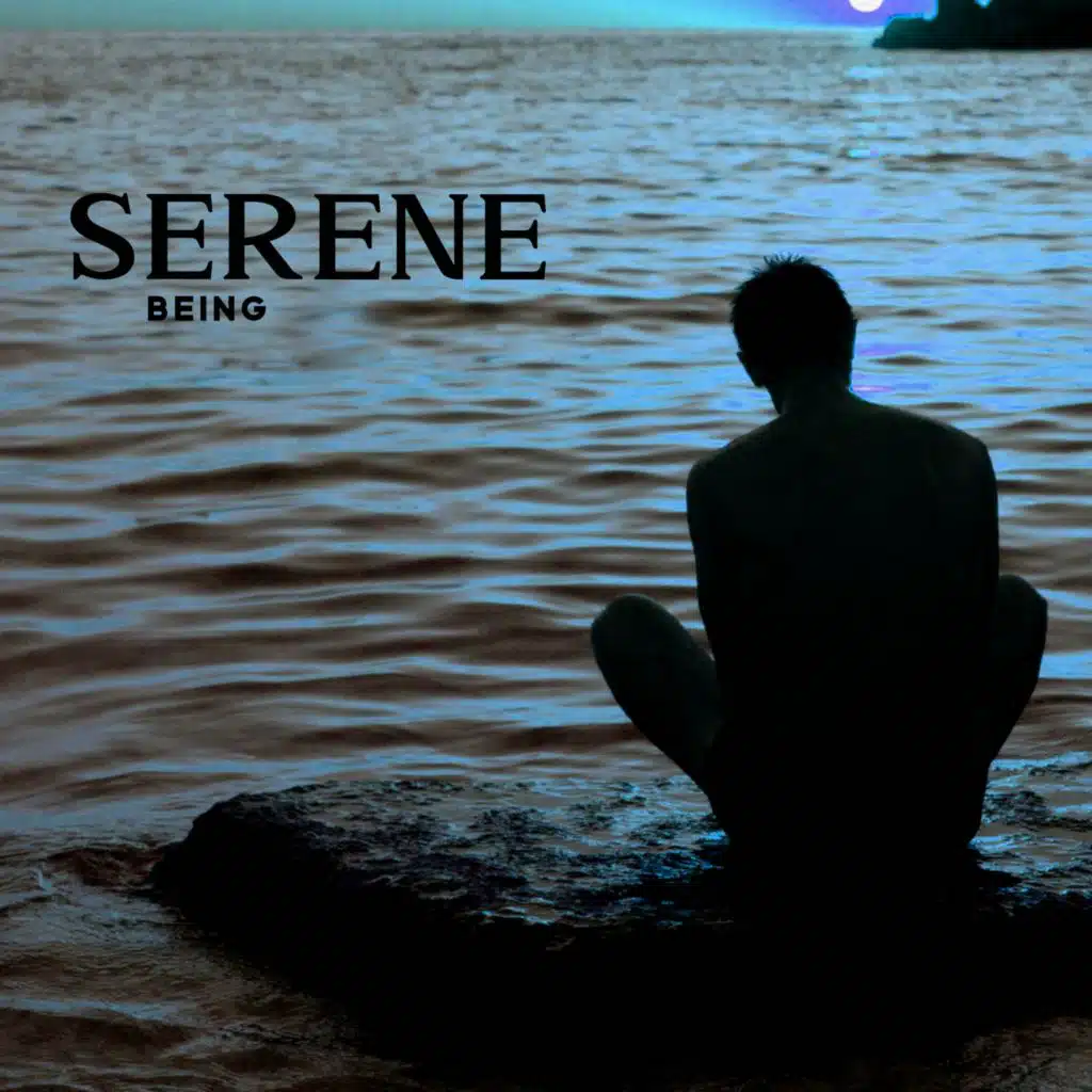 Serene Being (Music for Calm and Clarity, Breathing Into Relaxation)