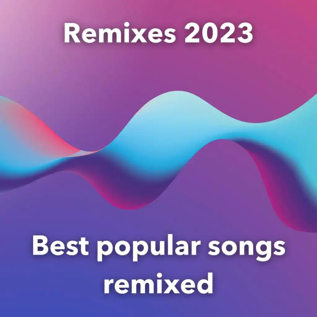 Remixes 2023 - Best popular songs remixed