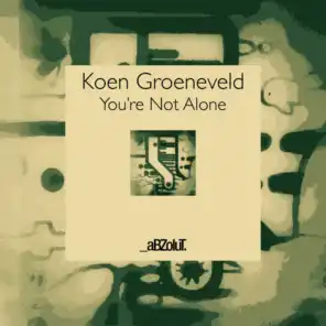 You're Not Alone (Koen Groeneveld Playa D'en Bossa Remix)