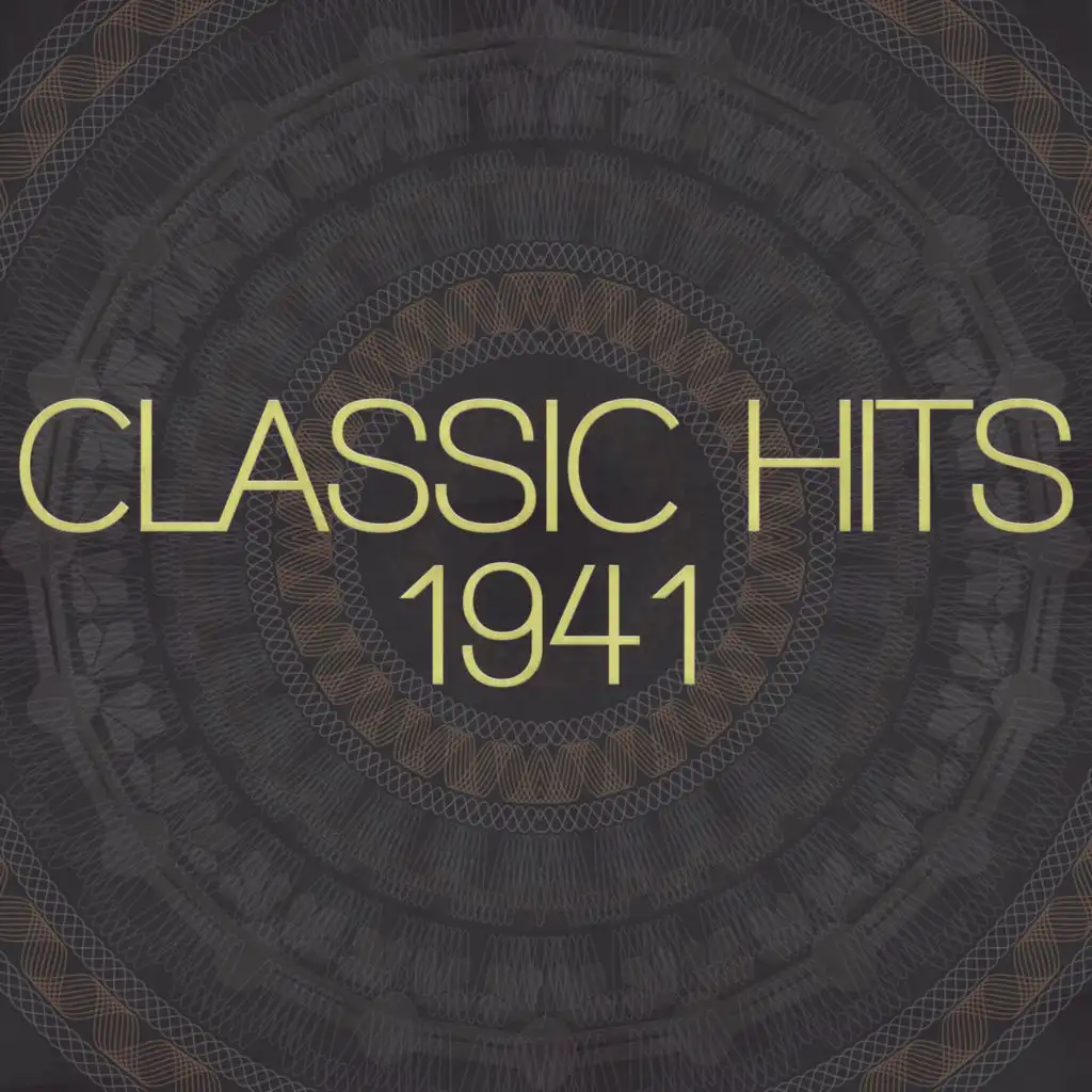 Classic Hits - 1941 (Remastered 2014)