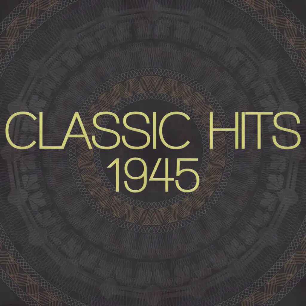 Classic Hits - 1945 (Remastered 2014)